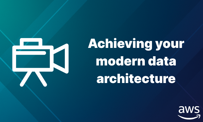 Achieving your modern data architecture