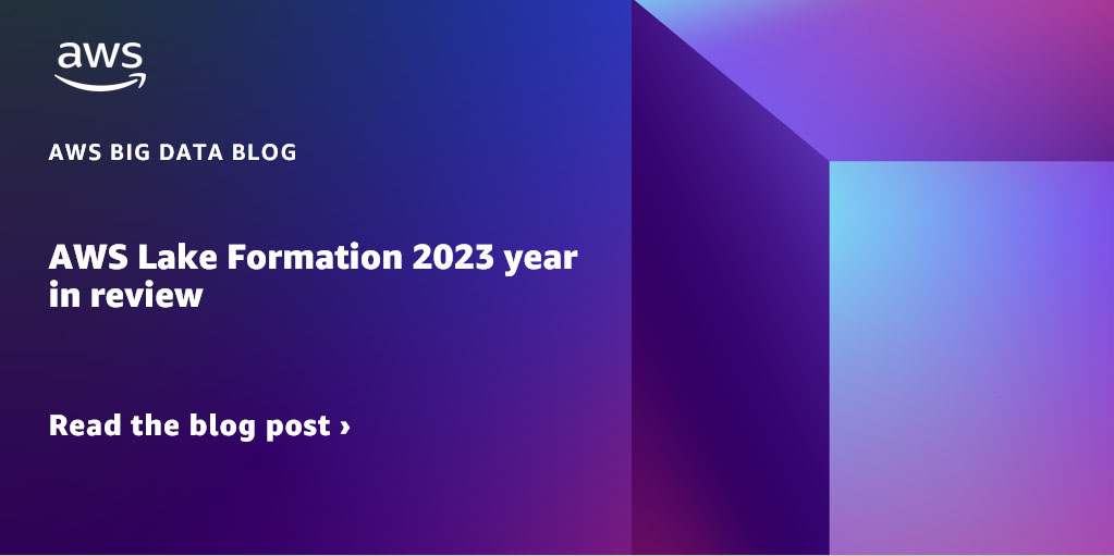 AWS Lake Formation 2023 Year in Review